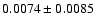 $0.0074\pm0.0085$