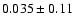 $0.035\pm0.11$