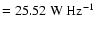 $\rm
=25.52~W~Hz^{-1}$