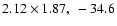 $2.12\times 1.87, ~-34.6$
