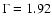 $\Gamma=1.92$