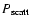 $P_{\rm scatt}$