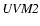 $\it UVM2$