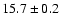 $ 15.7 \pm 0.2$