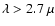 $\lambda > 2.7~\mu$