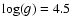 $\log(g)= 4.5$