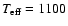 $T_{\rm eff}=1100$