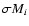 $\sigma M_i$