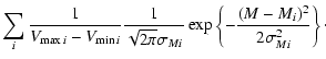 $\displaystyle \sum\limits_i \frac{1}{{V_{\max i} - V_{\min i} }}
\frac{1}{{\sqr...
... _{Mi} }}\exp \left\{ - \frac{{(M - M_i
)^2 }}{{2\sigma _{Mi}^2 }}\right\}\cdot$