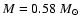 $M=0.58~M_{\odot}$