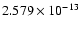 $2.579\times 10^{-13}$