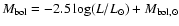 $M_{\rm bol} = - 2.5\log (L/L_\odot) +
M_{{\rm bol}, \odot }$