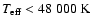 $T_{\rm eff}<48~000~{\rm K}$