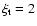 $\xi_{\rm t} = 2$