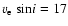 $v_{\rm e}~{\rm sin} i = 17$