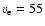 $v_{\rm e} = 55$