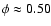 $\phi\approx 0.50$