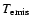 $T_{\rm emis}$