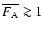 $\overline{F_{\rm A}} \ga1$