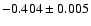 $-0.404\pm0.005$