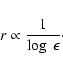 \begin{displaymath}%
r\propto \frac{1}{\log ~ \epsilon}\cdot
\end{displaymath}