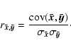\begin{displaymath}%
r_{\bar{\vec x},\bar{\vec
y}}=\frac{\rm cov(\bar{\vec x},\bar{\vec
y})}{\sigma_{\bar{\vec x}}\sigma_{\bar{\vec y}}}\cdot
\end{displaymath}