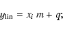 \begin{displaymath}%
y_{\rm lin}=x_i~ m+q;
\end{displaymath}