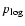 $p_{\rm log}$