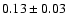 $0.13\pm0.03$