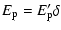 $\displaystyle E_{\rm p} = E_{\rm p}'\delta$