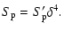$\displaystyle S_{\rm p} = S'_{\rm p}\delta^4.$
