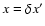 $x=\delta x'$