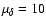 $\mu_{\delta}=10$