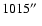 $1015\hbox {$^{\prime \prime }$ }$