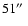 $51\hbox {$^{\prime \prime }$ }$