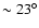 $\sim 23^{\circ}$