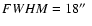 $FWHM=18\hbox{$^{\prime\prime}$ }$