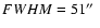 $FWHM=51\hbox{$^{\prime\prime}$ }$
