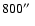 $800\hbox{$^{\prime\prime}$ }$