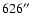 $626\hbox {$^{\prime \prime }$ }$