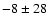$-8\pm28$