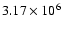 $3.17 \times 10^6$