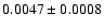 $0.0047\pm0.0008$