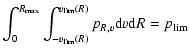 $\displaystyle \int_{0}^{R_{\rm max}}\int_{-v_{\rm lim}(R)}^{v_{\rm lim}(R)}p_{R,v}
\textrm{d}v\textrm{d}R = p_{\rm lim}$