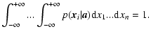 $\displaystyle \int_{-\infty}^{+\infty}...\int_{-\infty}^{+\infty}
p({\textbf{\em x}}_{i}\vert{\textbf{\em a}})\textrm{d}x_{1}...\textrm{d}x_{n} =1.$