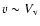 $v\sim V_{\rm v}$
