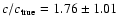 $c/c_{\rm true} = 1.76 \pm 1.01$