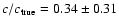$c/c_{\rm true} = 0.34 \pm 0.31$