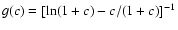 $g(c)=[\ln(1+c)-c/(1+c)]^{-1}$