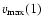 $v_{\rm max}(1)$